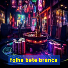 folha bete branca